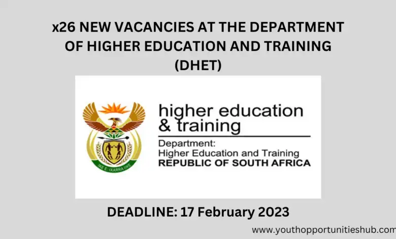 x26 NEW VACANCIES AT THE DEPARTMENT OF HIGHER EDUCATION AND TRAINING (DHET)