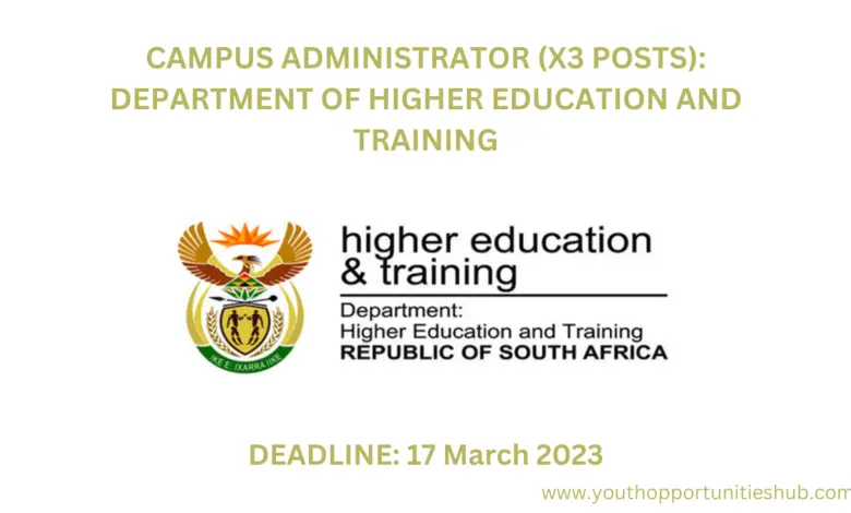 CAMPUS ADMINISTRATOR (X3 POSTS): DEPARTMENT OF HIGHER EDUCATION AND TRAINING
