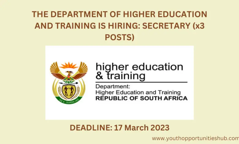 THE DEPARTMENT OF HIGHER EDUCATION AND TRAINING IS HIRING: SECRETARY (x3 POSTS)