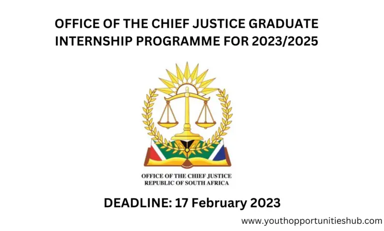 OFFICE OF THE CHIEF JUSTICE GRADUATE INTERNSHIP PROGRAMME FOR 2023/2025