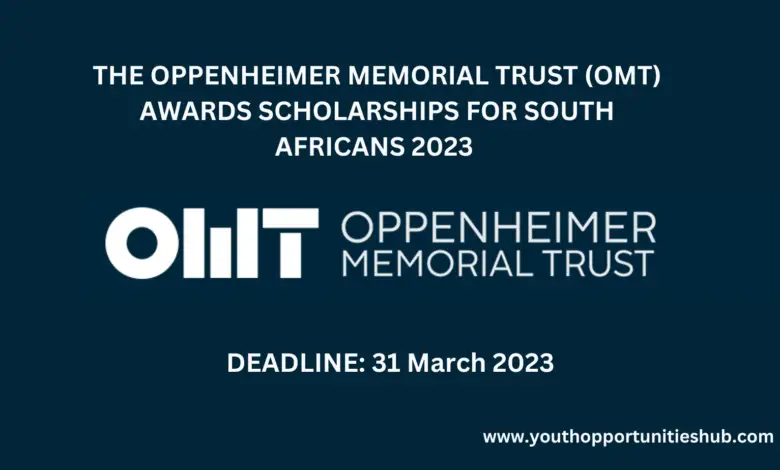 THE OPPENHEIMER MEMORIAL TRUST (OMT) AWARDS SCHOLARSHIPS FOR SOUTH AFRICANS 2023