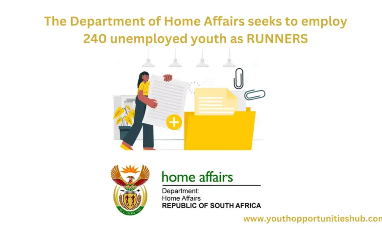 The Department of Home Affairs seeks to employ 240 unemployed youth as RUNNERS