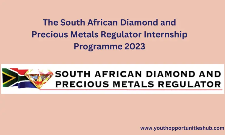The South African Diamond and Precious Metals Regulator Internship Programme 2023