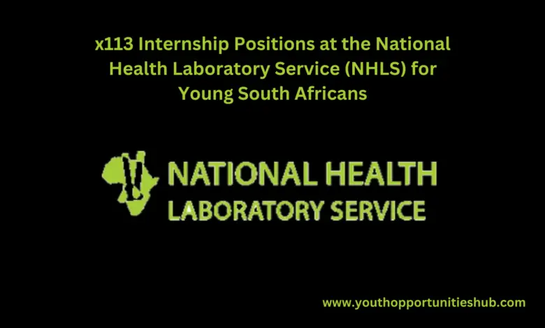 x113 Internship Positions at the National Health Laboratory Service (NHLS) for Young South Africans