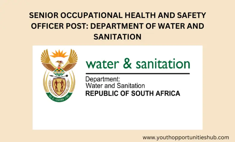 SENIOR OCCUPATIONAL HEALTH AND SAFETY OFFICER POST: DEPARTMENT OF WATER AND SANITATION