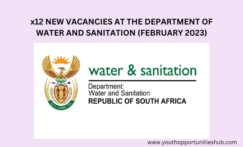 x12 NEW VACANCIES AT THE DEPARTMENT OF WATER AND SANITATION (FEBRUARY 2023)