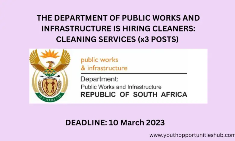 THE DEPARTMENT OF PUBLIC WORKS AND INFRASTRUCTURE IS HIRING CLEANERS: CLEANING SERVICES (x3 POSTS)