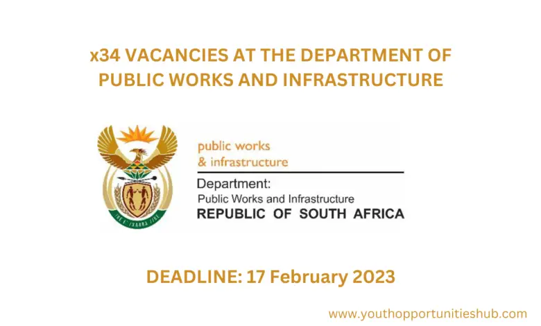 x34 VACANCIES AT THE DEPARTMENT OF PUBLIC WORKS AND INFRASTRUCTURE (WEEK TWO FEBRUARY 2023)