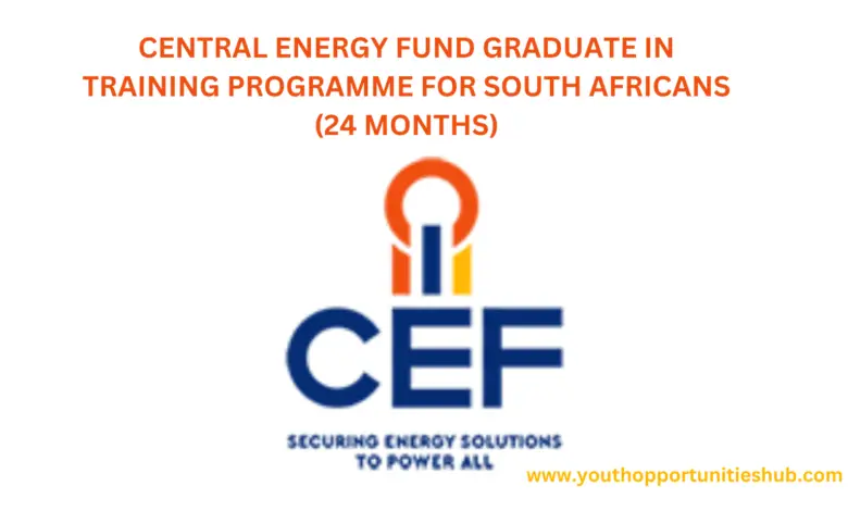 CENTRAL ENERGY FUND GRADUATE IN TRAINING PROGRAMME FOR SOUTH AFRICANS (24 MONTHS)
