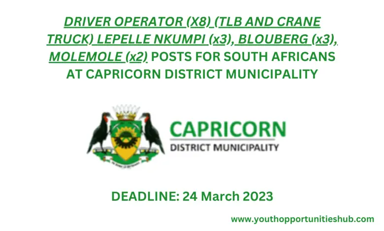 DRIVER OPERATOR (X8) (TLB AND CRANE TRUCK) LEPELLE NKUMPI (x3), BLOUBERG (x3), MOLEMOLE (x2) POSTS FOR SOUTH AFRICANS AT CAPRICORN DISTRICT MUNICIPALITY