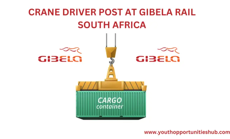 CRANE DRIVER POST AT GIBELA RAIL SOUTH AFRICA