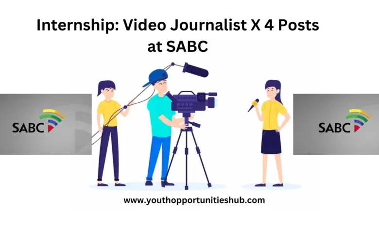Internship: Video Journalist X 4 Posts at SABC