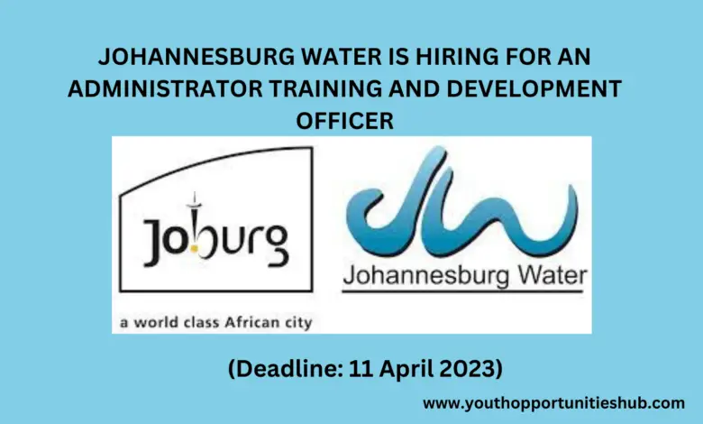 JOHANNESBURG WATER IS HIRING FOR AN ADMINISTRATOR TRAINING AND DEVELOPMENT OFFICER