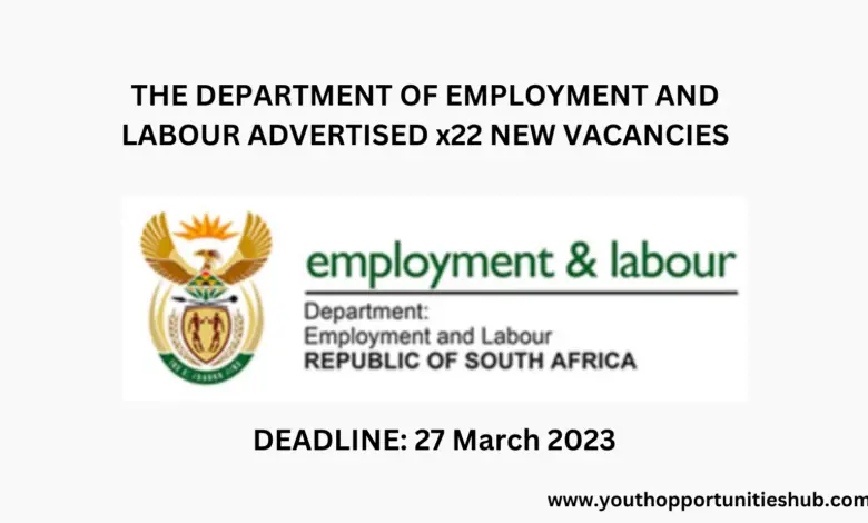 THE DEPARTMENT OF EMPLOYMENT AND LABOUR ADVERTISED x22 NEW VACANCIES (Closing Date: 27 March 2023)