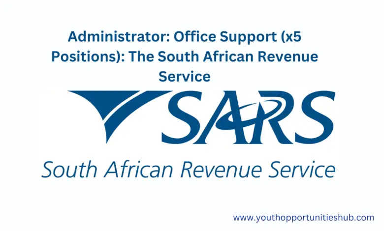 Administrator: Office Support (x5 Positions): The South African Revenue Service