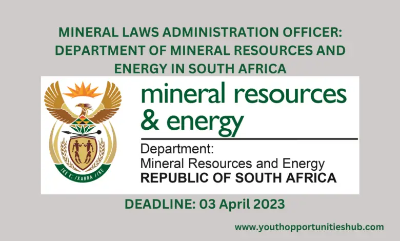 MINERAL LAWS ADMINISTRATION OFFICER: DEPARTMENT OF MINERAL RESOURCES AND ENERGY IN SOUTH AFRICA
