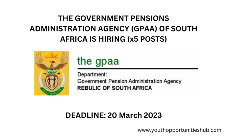 THE GOVERNMENT PENSIONS ADMINISTRATION AGENCY (GPAA) OF SOUTH AFRICA IS HIRING