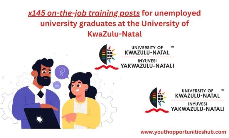 x145 on-the-job training posts for unemployed university graduates at the University of KwaZulu-Natal