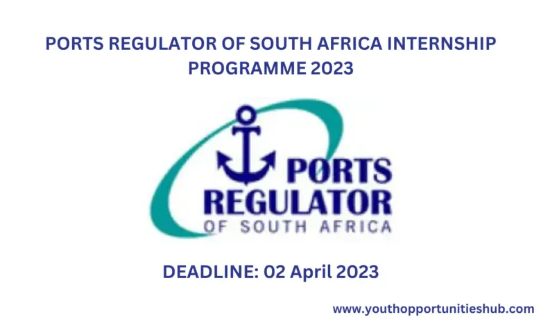 PORTS REGULATOR OF SOUTH AFRICA INTERNSHIP PROGRAMME 2023