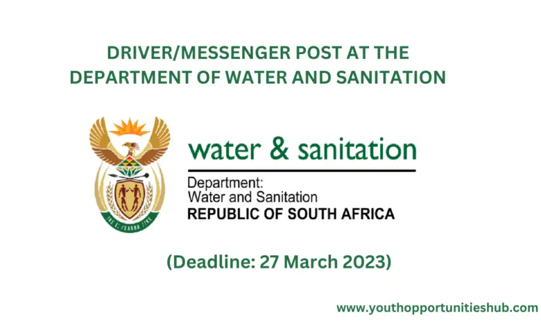 DRIVER/MESSENGER POST AT THE DEPARTMENT OF WATER AND SANITATION (Closing Date: 27 March 2023)