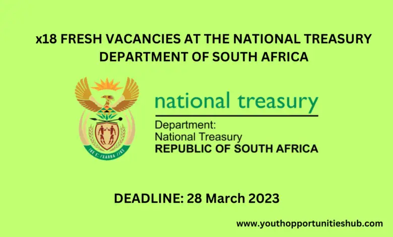 x18 FRESH VACANCIES AT THE NATIONAL TREASURY DEPARTMENT OF SOUTH AFRICA (Closing Date: 28 March 2023)