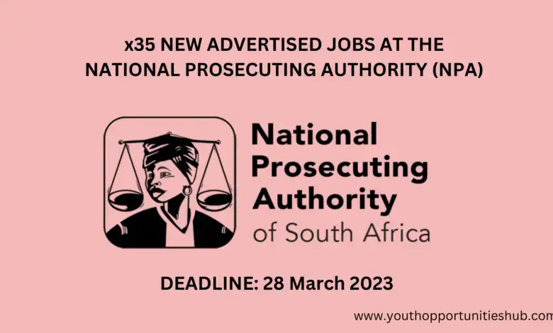x35 NEW ADVERTISED JOBS AT THE NATIONAL PROSECUTING AUTHORITY (NPA)