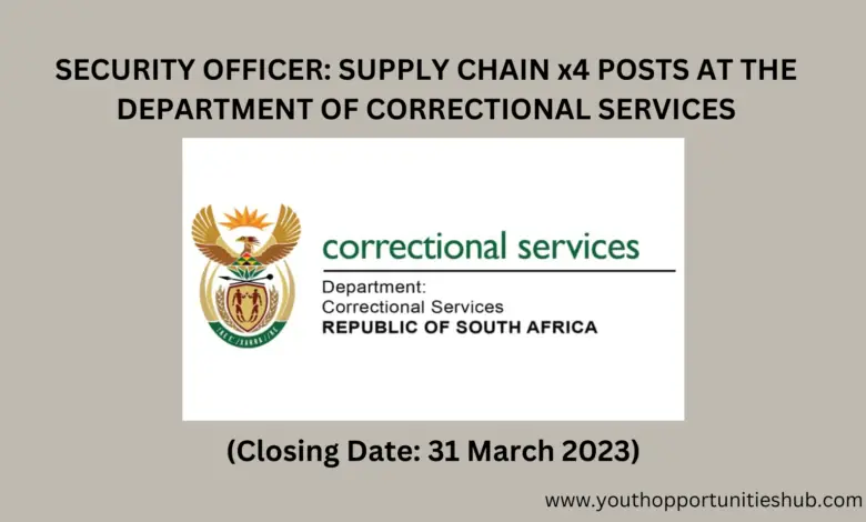 SECURITY OFFICER: SUPPLY CHAIN x4 POSTS AT THE DEPARTMENT OF CORRECTIONAL SERVICES