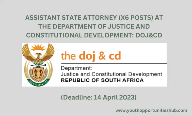ASSISTANT STATE ATTORNEY (X6 POSTS) AT THE DEPARTMENT OF JUSTICE AND CONSTITUTIONAL DEVELOPMENT: DOJ&CD