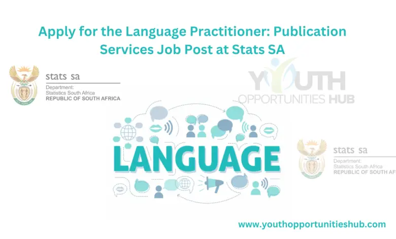 Apply for the Language Practitioner: Publication Services Job Post at Stats SA