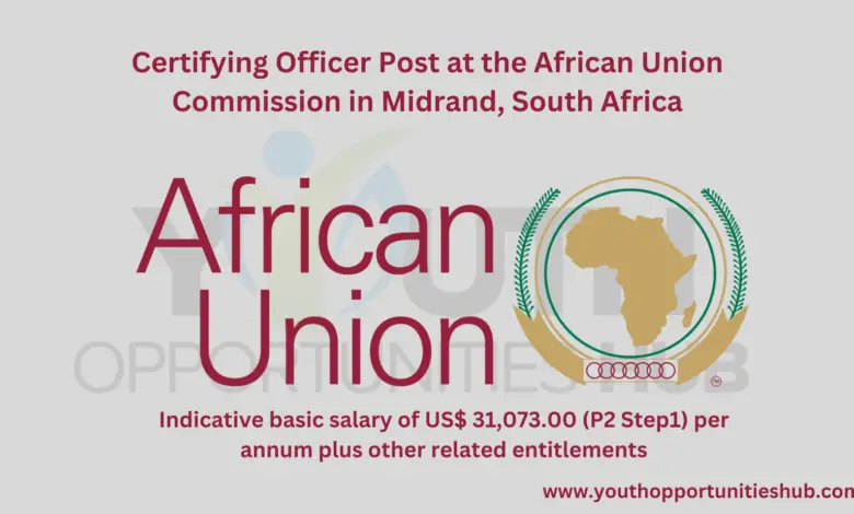 Certifying Officer Post at the African Union Commission in Midrand, South Africa