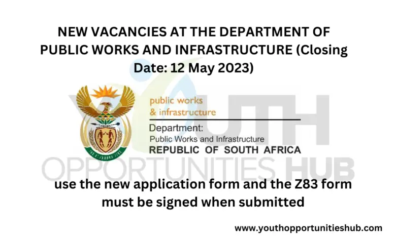 NEW VACANCIES AT THE DEPARTMENT OF PUBLIC WORKS AND INFRASTRUCTURE (Closing Date: 12 May 2023)