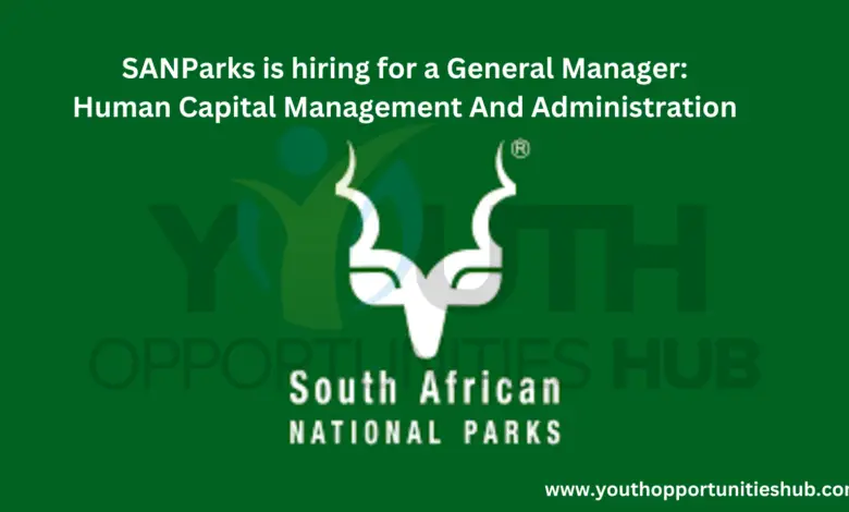 SANParks is hiring for a General Manager: Human Capital Management And Administration