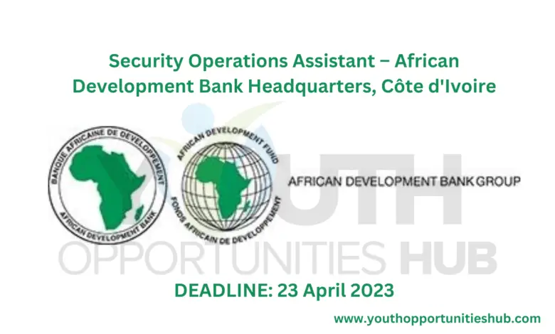 Security Operations Assistant – African Development Bank Headquarters, Côte d'Ivoire