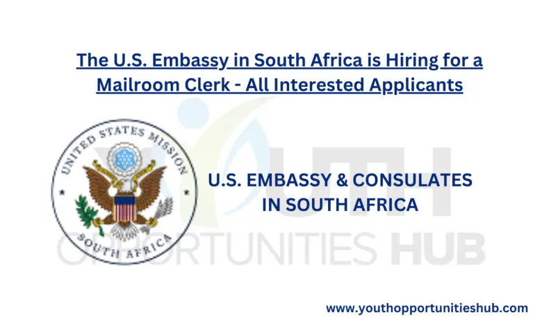 The U.S. Embassy in South Africa is Hiring for a Mailroom Clerk - All Interested Applicants