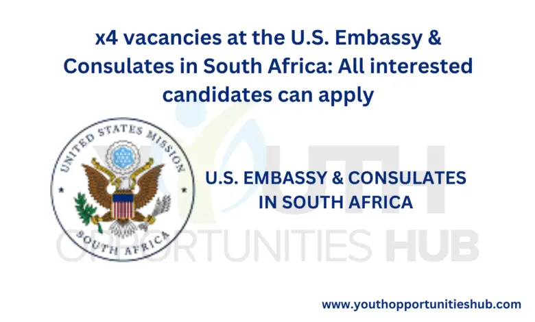 x4 vacancies at the U.S. Embassy & Consulates in South Africa: All interested candidates can apply