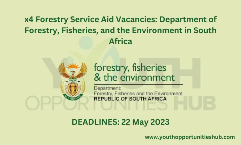 x4 Forestry Service Aid Vacancies: Department of Forestry, Fisheries, and the Environment in South Africa