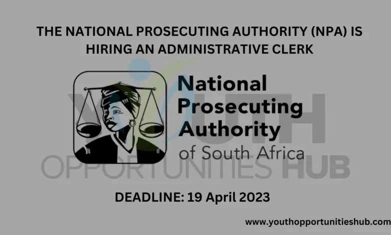 THE NATIONAL PROSECUTING AUTHORITY (NPA) IS HIRING AN ADMINISTRATIVE CLERK