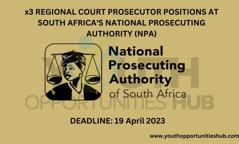 x3 REGIONAL COURT PROSECUTOR POSITIONS AT SOUTH AFRICA'S NATIONAL PROSECUTING AUTHORITY (NPA)