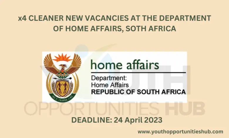 x4 CLEANER NEW VACANCIES AT THE DEPARTMENT OF HOME AFFAIRS, SOTH AFRICA