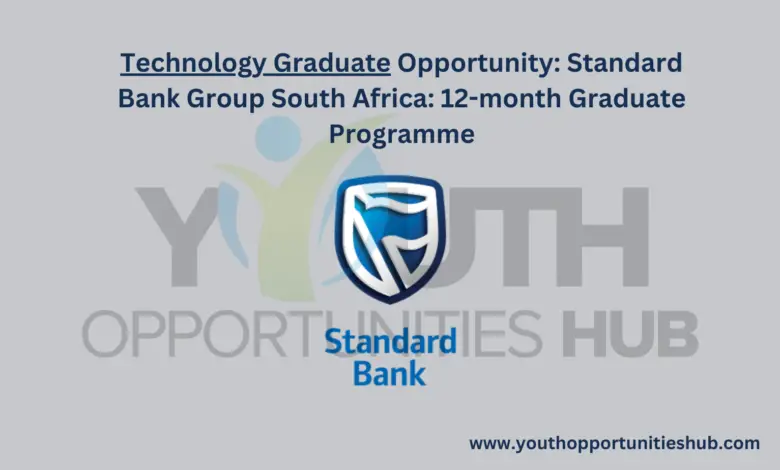 Technology Graduate Opportunity: Standard Bank Group South Africa: 12-month Graduate Programme