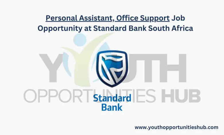 Personal Assistant, Office Support Job Opportunity at Standard Bank South Africa