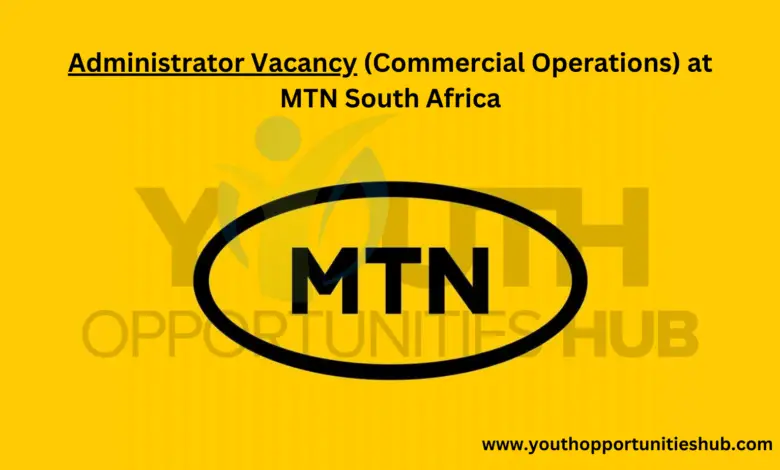 Administrator Vacancy (Commercial Operations) at MTN South Africa