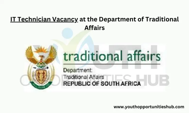 IT Technician Vacancy at the Department of Traditional Affairs
