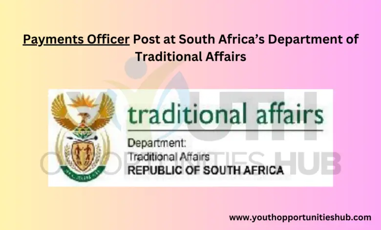 Payments Officer Post at South Africa’s Department of Traditional Affairs
