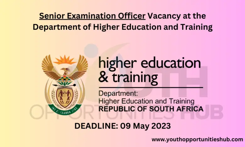 Senior Examination Officer Vacancy at the Department of Higher Education and Training