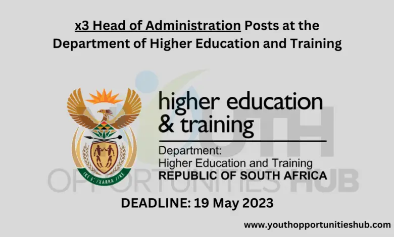 x3 Head of Administration Posts at the Department of Higher Education and Training