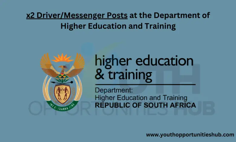 x2 Driver/Messenger Posts at the Department of Higher Education and Training