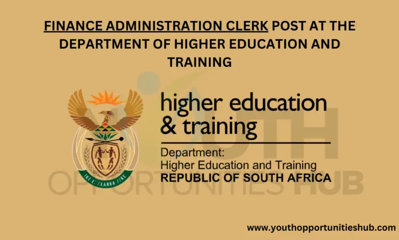 FINANCE ADMINISTRATION CLERK POST AT THE DEPARTMENT OF HIGHER EDUCATION AND TRAINING