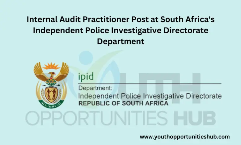 Internal Audit Practitioner Post at South Africa's Independent Police Investigative Directorate Department