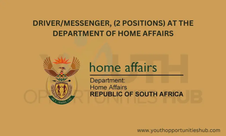 DRIVER/MESSENGER, (2 POSITIONS) AT THE DEPARTMENT OF HOME AFFAIRS